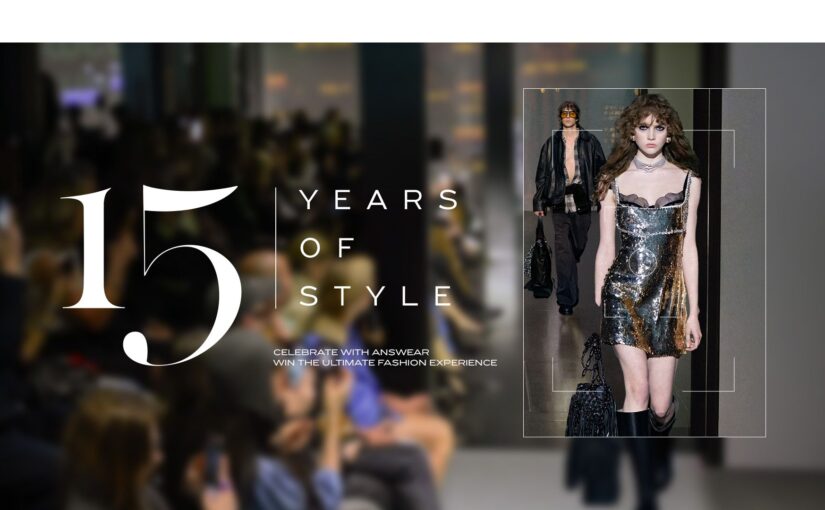 15 Years of Style. Oslávte 15. výročie Answear a vyhrajte zážitok z Fashion Weeku pre dve osoby